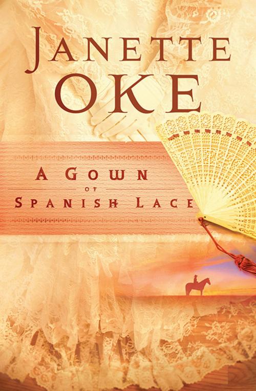 Cover of the book Gown of Spanish Lace, A (Women of the West Book #11) by Janette Oke, Baker Publishing Group