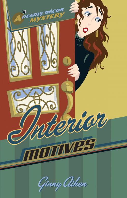 Cover of the book Interior Motives (Deadly Décor Mysteries Book #3) by Ginny Aiken, Baker Publishing Group