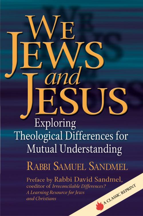Cover of the book We Jews and Jesus by Rabbi Samuel Sandmel, Rabbi David Sandmel, SkyLight Paths Publishing