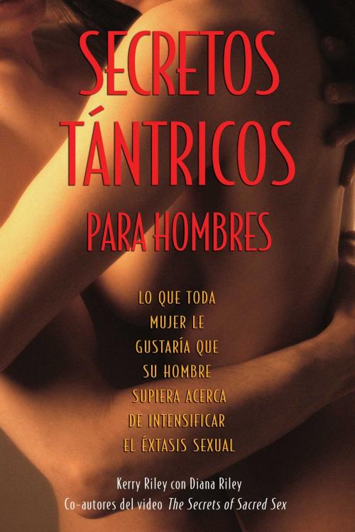 Cover of the book Secretos Tántricos para Hombres by Kerry Riley, Inner Traditions/Bear & Company