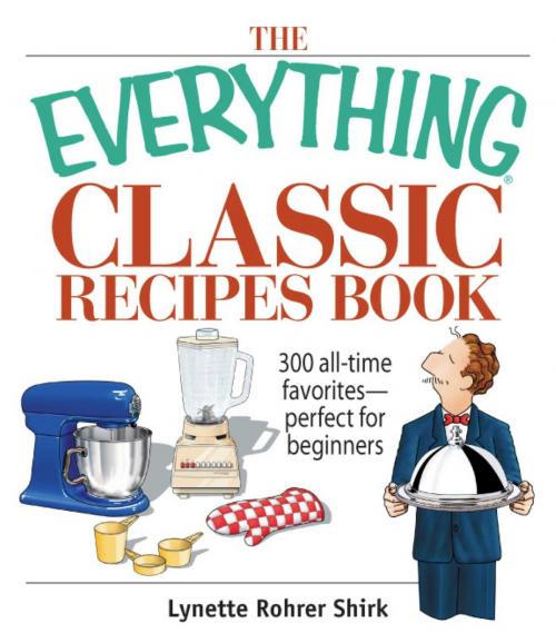 Cover of the book The Everything Classic Recipes Book by Lynette Rohrer Shirk, Adams Media