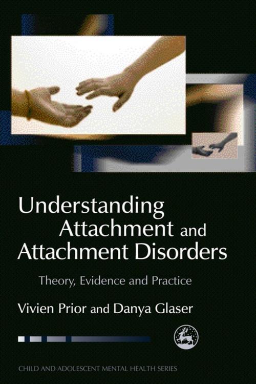 Cover of the book Understanding Attachment and Attachment Disorders by Vivien Prior, Danya Glaser, Jessica Kingsley Publishers