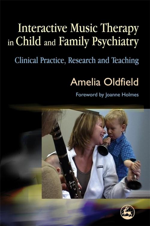 Cover of the book Interactive Music Therapy in Child and Family Psychiatry by Amelia Oldfield, Jessica Kingsley Publishers