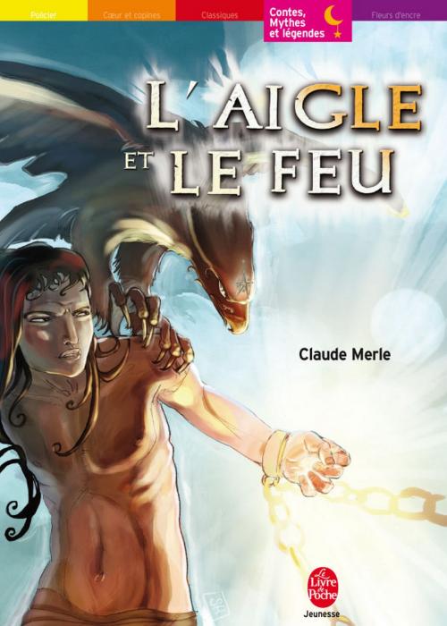Cover of the book L'aigle et le feu by Claude Merle, Livre de Poche Jeunesse