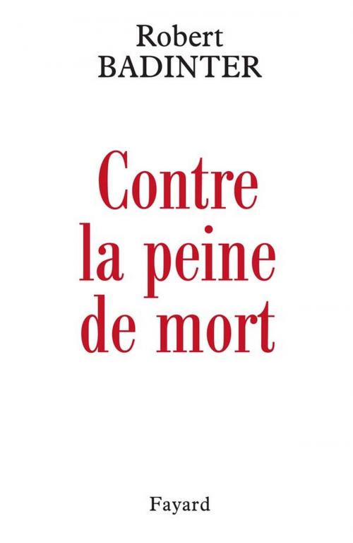 Cover of the book Contre la peine de mort by Robert Badinter, Fayard