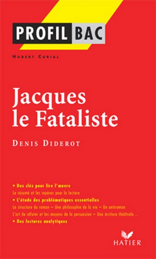 Cover of the book Profil - Diderot (Denis) : Jacques le Fataliste by Hubert Curial, Georges Decote, Denis Diderot, Hatier