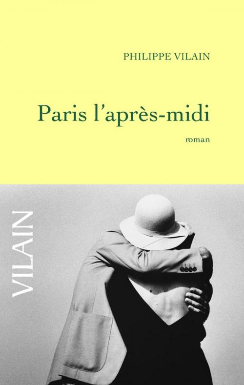 Cover of the book Paris l'après-midi by Philippe Vilain, Grasset