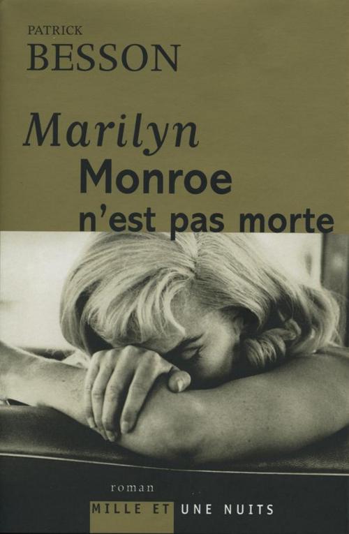 Cover of the book Marilyn Monroe n'est pas morte by Patrick Besson, Fayard/Mille et une nuits