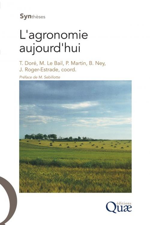 Cover of the book L'agronomie aujourd'hui by Marianne Le Bail, Jean Roger-Estrade, Thierry Doré, Philippe Martin, Bertrand Ney, Quae