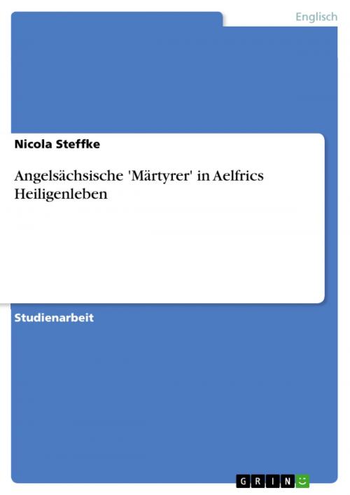 Cover of the book Angelsächsische 'Märtyrer' in Aelfrics Heiligenleben by Nicola Steffke, GRIN Verlag