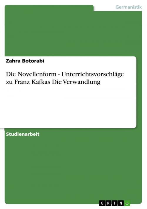 Cover of the book Die Novellenform - Unterrichtsvorschläge zu Franz Kafkas Die Verwandlung by Zahra Botorabi, GRIN Verlag