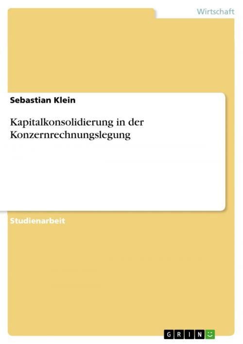 Cover of the book Kapitalkonsolidierung in der Konzernrechnungslegung by Sebastian Klein, GRIN Verlag