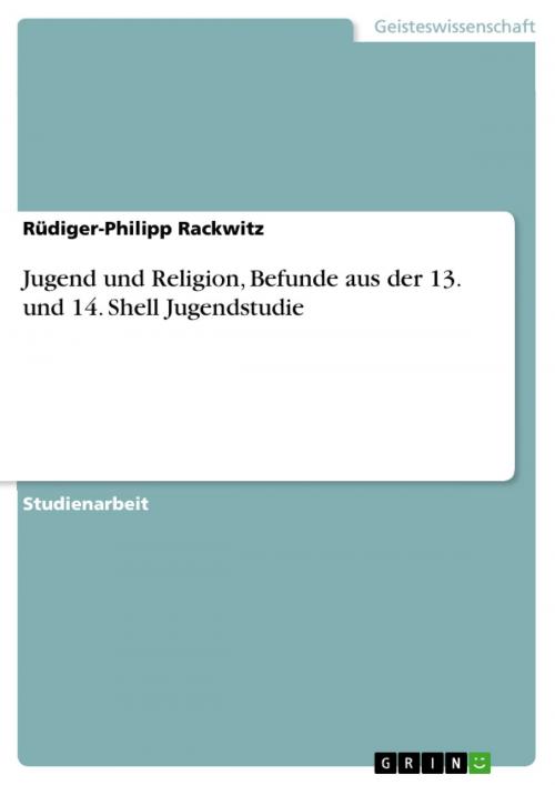 Cover of the book Jugend und Religion, Befunde aus der 13. und 14. Shell Jugendstudie by Rüdiger-Philipp Rackwitz, GRIN Verlag