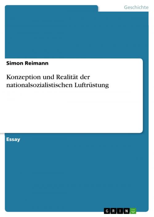 Cover of the book Konzeption und Realität der nationalsozialistischen Luftrüstung by Simon Reimann, GRIN Verlag