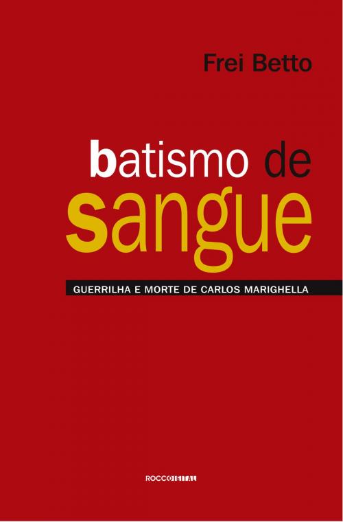 Cover of the book Batismo de sangue by Frei Betto, Rocco Digital
