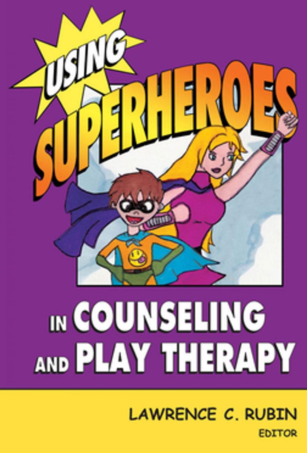 Big bigCover of Using Superheroes in Counseling and Play Therapy