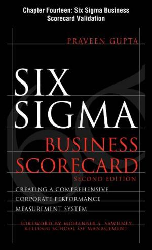 Cover of the book Six Sigma Business Scorecard, Chapter 14 - Six Sigma Business Scorecard Validation by Praveen Gupta