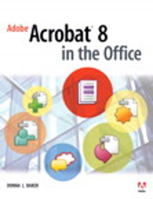 Cover of the book Adobe Acrobat 8 in the Office by Kevin Wilhelm