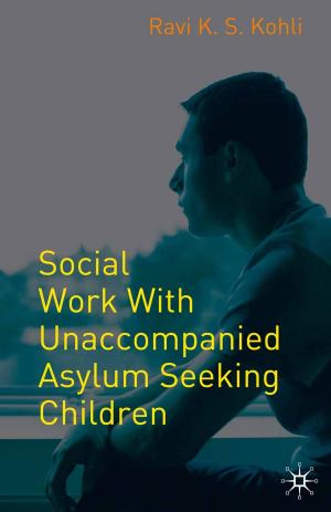 Cover of the book Social Work with Unaccompanied Asylum-Seeking Children by Sean Lusk, Nick Birks