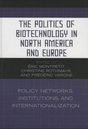 Cover of the book The Politics of Biotechnology in North America and Europe by Jay Douglas Steinmetz