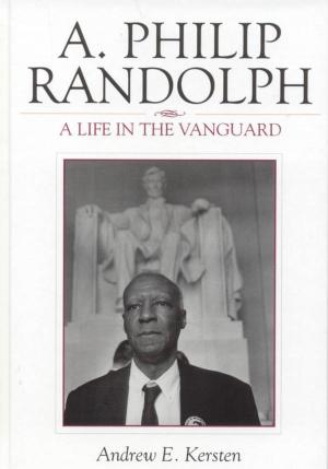 Cover of the book A. Philip Randolph by Gregory E. Pence
