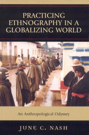 Cover of the book Practicing Ethnography in a Globalizing World by Mary Chamberlain, Pamela Dean, James E. Fogerty, Jeff Friedman, Sherna Berger Gluck, Charles Hardy III, Alice M. Hoffman, Howard S. Hoffman, Elinor A. Mazé, Eva M. McMahan, Charles T. Morrissey, Kim Lacy Rogers, Rebecca Sharpless, Linda Shopes, Richard Cándida Smith, Valerie Raleigh Yow, Ronald J. Grele, Columbia University, Mary A. Larson, Oklahoma State University