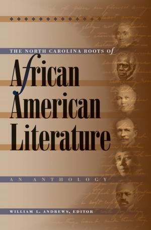 bigCover of the book The North Carolina Roots of African American Literature by 