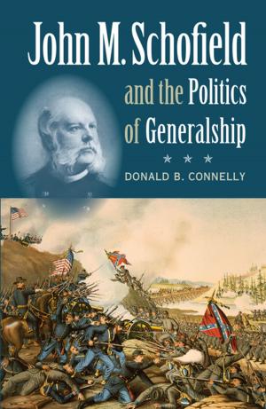 Cover of the book John M. Schofield and the Politics of Generalship by Marc Stein