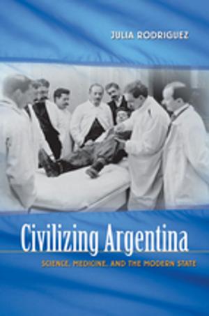 Cover of the book Civilizing Argentina by Debbie Moose