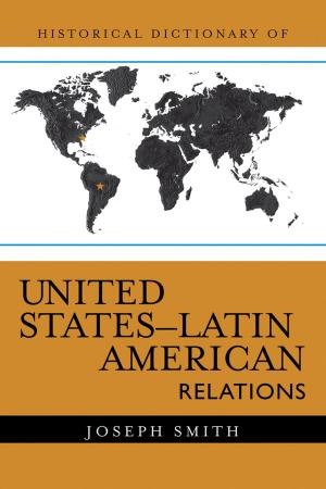 Cover of the book Historical Dictionary of United States-Latin American Relations by Sànchez-H., José