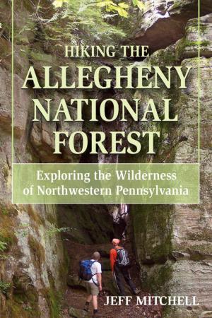 Cover of the book Hiking the Allegheny National Forest by Roger M. Latham