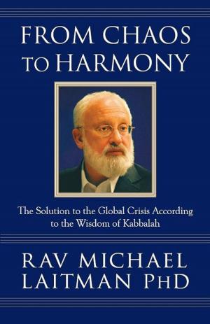 Cover of the book From Chaos to Harmony by Rav Michael Laitman