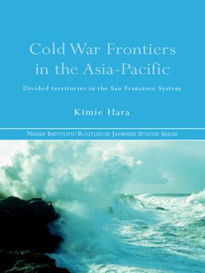 Cover of the book Cold War Frontiers in the Asia-Pacific by 