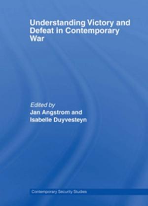 Cover of the book Understanding Victory and Defeat in Contemporary War by 