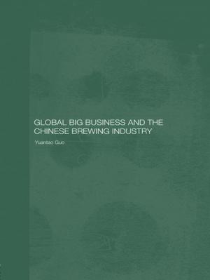 Cover of the book Global Big Business and the Chinese Brewing Industry by O. F. Robinson