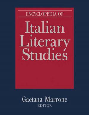Cover of the book Encyclopedia of Italian Literary Studies by Teresa Grainger, Kathy Goouch, Andrew Lambirth