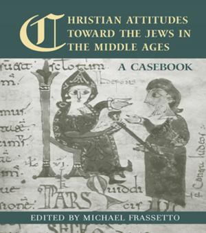 Cover of the book Christian Attitudes Toward the Jews in the Middle Ages by Chris Burzell