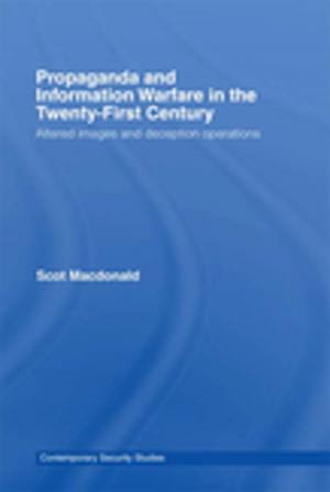 Cover of the book Propaganda and Information Warfare in the Twenty-First Century by Tarja Cronberg