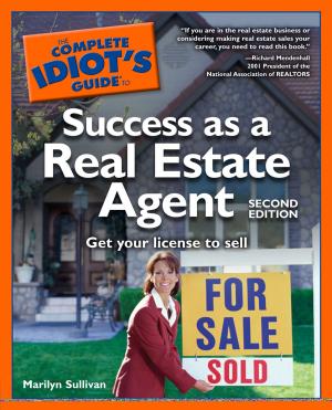 Cover of the book The Complete Idiot's Guide to Success as a Real Estate Agent, 2nd Edition by Manager Development Services