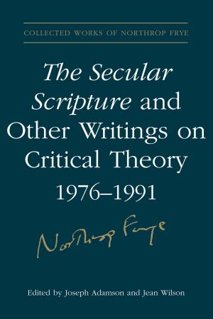 bigCover of the book The Secular Scripture and Other Writings on Critical Theory, 1976–1991 by 