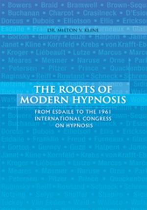 Cover of the book The Roots of Modern Hypnosis by Victoria Yannuzzi