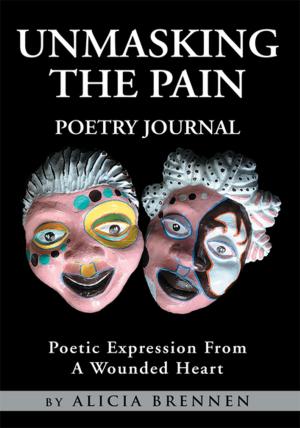 Cover of the book Unmasking the Pain Poetry Journal by Elizabeth Ann Weiland Abrams