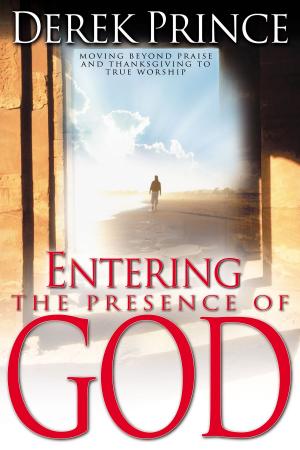 Cover of the book Entering The Presence Of God by Derek Prince