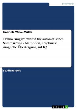 Cover of the book Evaluierungsverfahren für automatisches Summarizing - Methoden, Ergebnisse, mögliche Übertragung auf K3 by Christian Tischner