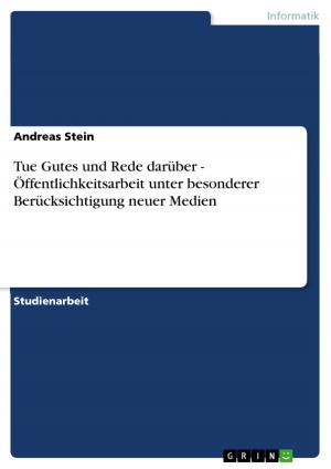 Cover of the book Tue Gutes und Rede darüber - Öffentlichkeitsarbeit unter besonderer Berücksichtigung neuer Medien by Jochen Lehnhardt