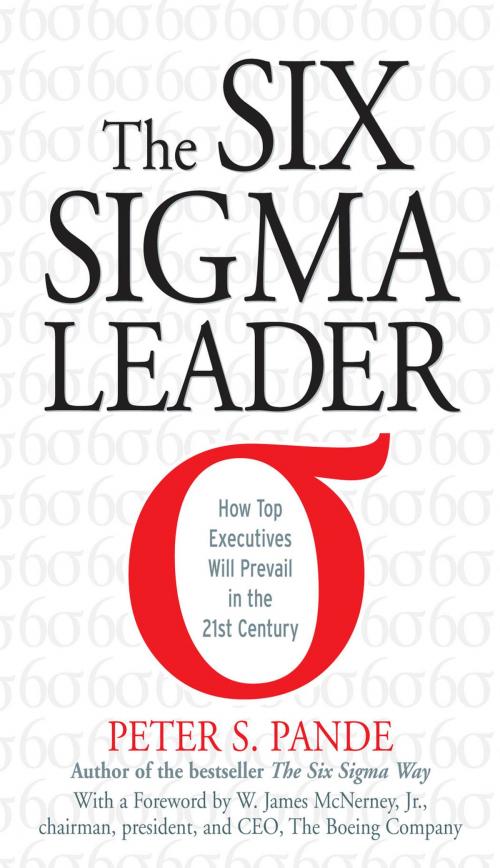 Cover of the book The Six Sigma Leader: How Top Executives Will Prevail in the 21st Century by Peter Pande, McGraw-Hill Education