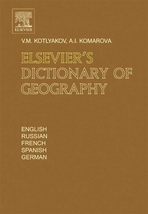 Cover of the book Elsevier's Dictionary of Geography by Vladimir Kotlyakov, Anna Komarova, Elsevier Science