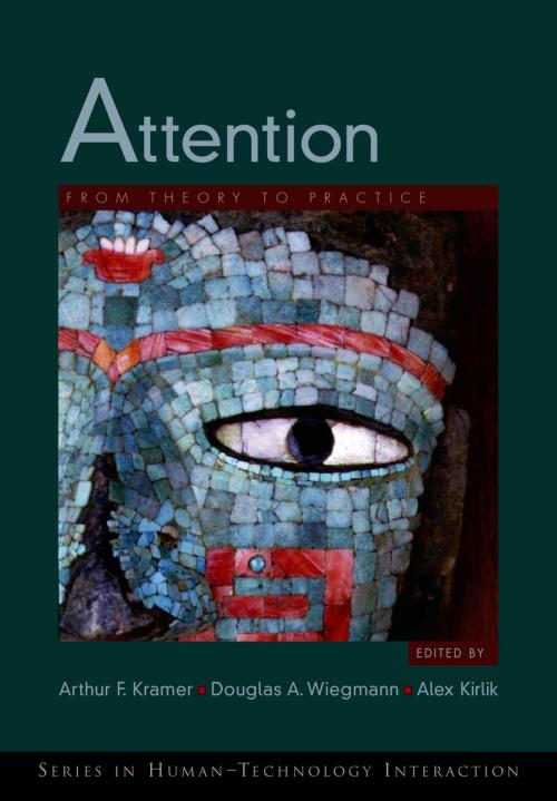 Cover of the book Attention by Arthur F. Kramer, Douglas A. Wiegmann, Alex Kirlik, Oxford University Press