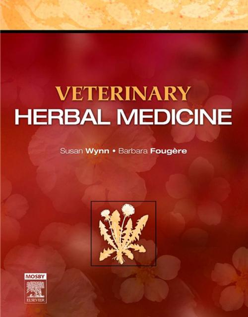 Cover of the book Veterinary Herbal Medicine E-Book by Susan G. Wynn, DVM, Barbara Fougere, BVSc, BVMS(Hons), Elsevier Health Sciences
