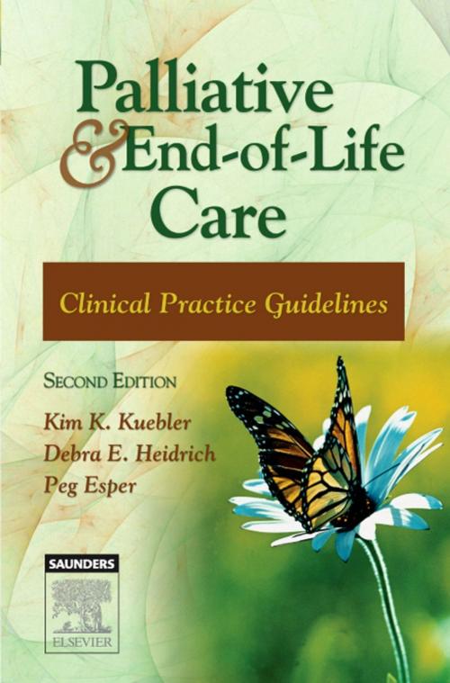 Cover of the book Palliative and End-of-Life Care - E-Book by Kim K. Kuebler, MN, RN, ANP-CS, Debra E. Heidrich, MSN, RN, CHPN, AOCN, Peg Esper, MSN, RN, CS, AOCN, Elsevier Health Sciences